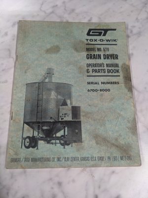 Gt Tox-O-Wik Model #570 Grain Dryer Operators Manual & Parts List Book 6700-8000