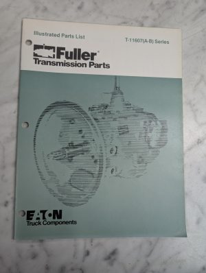Eaton Fuller Transmission Illustrated Parts List Manual Catalog T-11607(A-B)