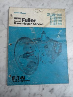 Fuller Service Manual Truck Transmissions Rto-11608/4608Ll Rt-11609-15613