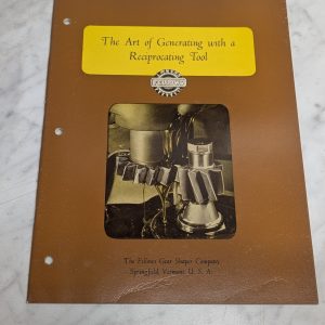 The Art Of Generating With A Reciprocating Tool Fellows Gear Shaper 1945
