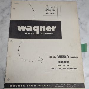 Wagner Tractor Loader Owners Manual Parts List Wfd3 Ford 9N 8N 2N 600 800 Ld-102