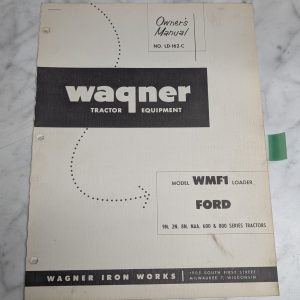 Wagner Tractor Loader Owners Manual Part List Wfm1 Ford 9N 8N 2N 600 800 Ld-162C