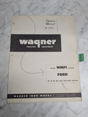 Wagner Tractor Loader Owners Manual Part List Wfm1 Ford 9N 8N 2N 600 800 Ld-162C