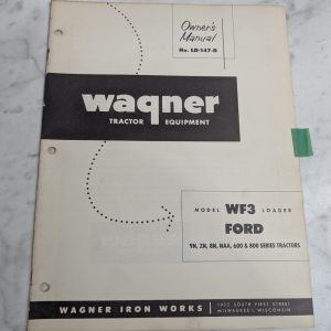 Wagner Tractor Loader Owner Manual Parts List Wf3 Ford 9N 8N 2N 600 800 Ld-147-B
