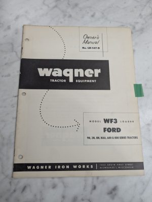 Wagner Tractor Loader Owner Manual Parts List Wf3 Ford 9N 8N 2N 600 800 Ld-147-B