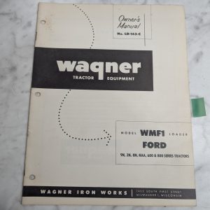 Wagner Tractor Loader Owner Manual Part List Wmf1 Ford 9N 8N 2N 600 800 Ld-167-C