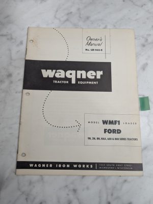 Wagner Tractor Loader Owner Manual Part List Wmf1 Ford 9N 8N 2N 600 800 Ld-167-C