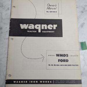 Wagner Tractor Loader Owner Manual Part List Wmd5 Ford 9N 8N 2N 600 800 Ld-145-C