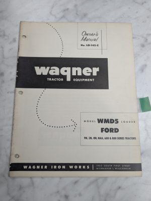 Wagner Tractor Loader Owner Manual Part List Wmd5 Ford 9N 8N 2N 600 800 Ld-145-C
