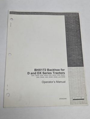 Case Operator'S Manual Bhx172 Backhoe For D Dx 25 29 33 35 40 45 48 55 Tractors