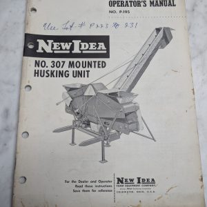 New Idea 307 Mounted Husking Unit No. P-195 Operators Owners Manual Maintenance