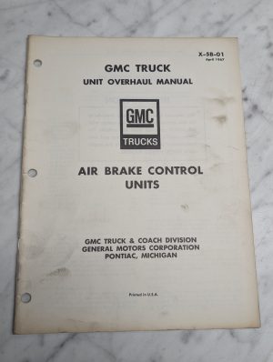 Gmc Truck Unit Overhaul Manual Air Brake Control X-5B-01 1967 Service Shop