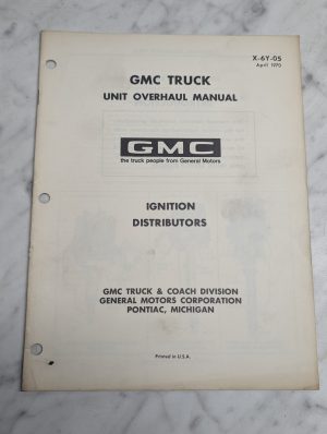 Gmc Truck Unit Overhaul Manual X-6Y-05 Ignition Distributors 1970 Guide Book