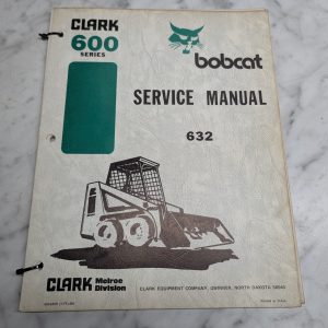 Clark Bobcat 600 Series 632 Service Manual Repair Maintenance Shop 1977