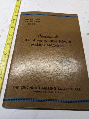 Cincinnati Milling Machine Operators Instruction Book Manual #4 5 1947 M-645-2