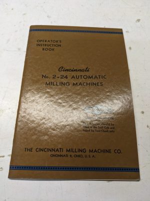 Cincinnati Milling Machine Operators Instruction Book Manual #2-24 Automatic