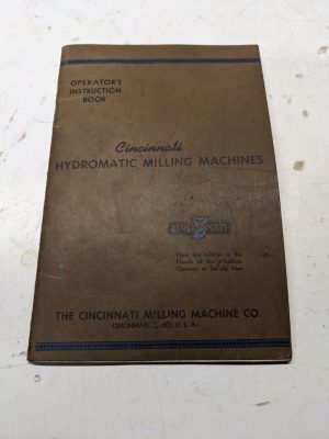 Cincinnati Milling Machine Operators Instruction Book Manual Hydromatic 1947