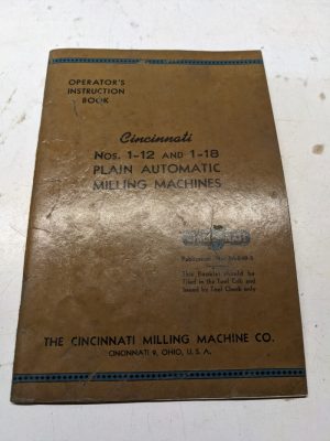 Cincinnati Milling Machine Operators Instruction Book Manual #1-12 1-18 Plain