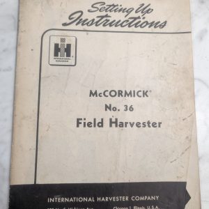 International Ih Mccormick #36 Field Harvester Setting Up Instruction Manual