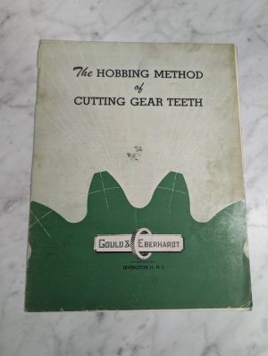 Gould & Eberhart The Hobbing Method Of Cutting Gear Teeth Informtion Manual