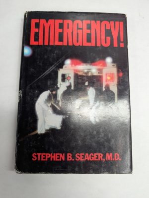 Emergency! By Stephen B. Seager M.D. 1983 Hardcover Book Club Edition