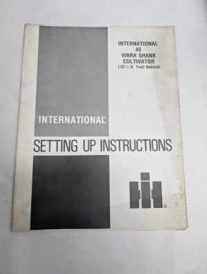 International Harvester Setting Up Instructions Guide 45 Vibra-Shank Cultivator