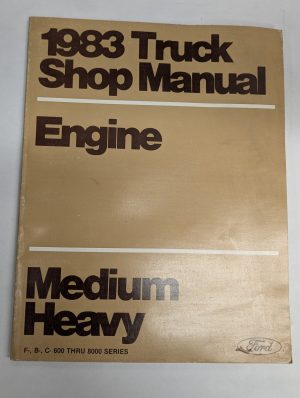 Ford 1983 Shop Service Manual Engine Medium Heavy Trucks F C B 600-8000 Series