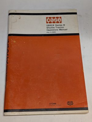 Ih Case Operator'S Owners Manual 580Ck Series B Shuttle Tractor Rac 9-2985