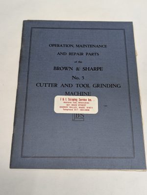 Brown Sharpe #5 Cutter & Grinding Machine Operator Service Manual & Parts List
