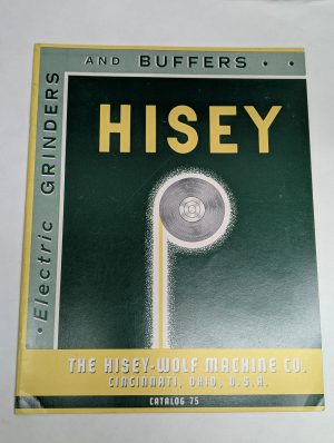 Hisey Electric Grinders Buffers Sales Brochure Literature Catalog 75 Information