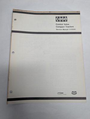 Case Control Valve Compact Tractors Service Manual 9-50381 Shop Repair Book