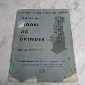 Moore Jig Grinder Model #1 Maintenance & Operation Manual ~ Missing Back Cover