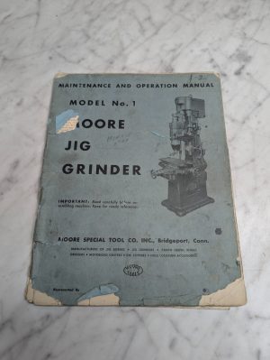 Moore Jig Grinder Model #1 Maintenance & Operation Manual ~ Missing Back Cover