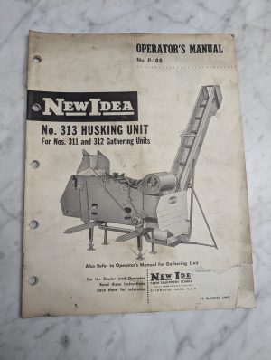 New Idea # 313 Husking Unit 311 312 Gathering Units Operators Owners Manual
