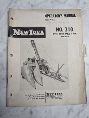 New Idea No. 310 No. P.186 One Row Pull Type Picker Operators Owners Manual Guid