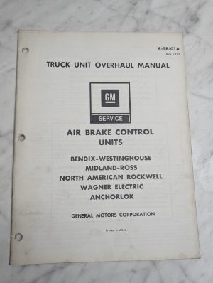 Gm Truck Unit Overhaul Manual Air Brake Control Bendix Rockwell Wagner X-5B-01A