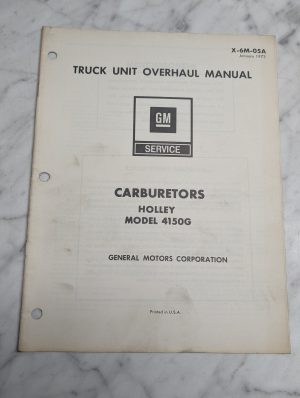 Gm Truck Unit Overhaul Manual Carburetor Holley 4150G Service X-6M-05A 1973