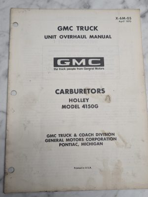 Gm Truck Unit Overhaul Manual Carburetor Holley 4150G Service X-6M-05 1970