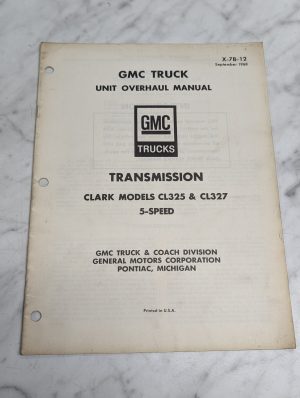 Gmc Truck Clark Models Cl325 Transmission X-7B-12 Unit Overhaul Manual