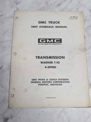 Gmc Truck Warner T-10 Transmission 4-Speed X-7B-17 Unit Overhaul Manual