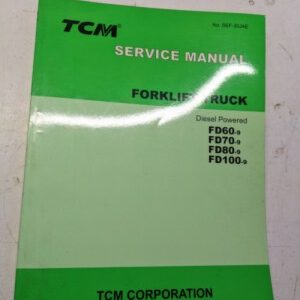 Tcm Fork Lift Shop Book Service Manual Repair Fd 60 70 80 100 -9 Sef-30Jae 2004