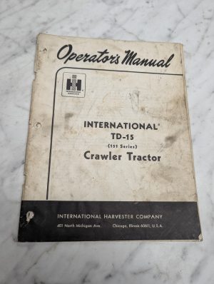 International Harvester Td-15 151 Series Crawler Tractor Operators Owners Manual