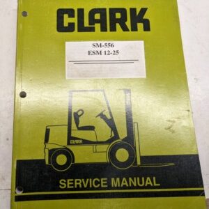 Clark Fork Lift Truck Service Repair Manual Sm-556 Esm12-25