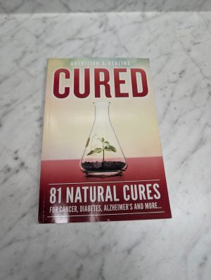 Cured 81 Natural Cures For Cancer Diabetes Alzheimer’S Nutrition Healing & More