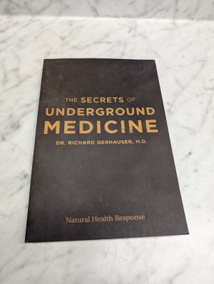 The Secrets Of Underground Medicine By Dr. Richard Gerhauser Natural Health Sc