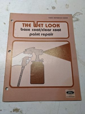 The Wet Look Ford Reference Guide Base Coat Clear Paint Repair Manual