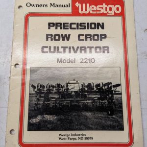 Westgo Owners Manual Precision Row Crop Cultivator Model 2210 Attachment
