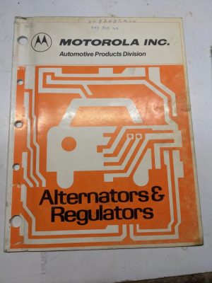 Motorola Inc Automotive Products Division Alternators & Regulators Manual Book