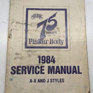 1984 A-X J Styles Fisher Body Gm Service Manual Repair Shop Book