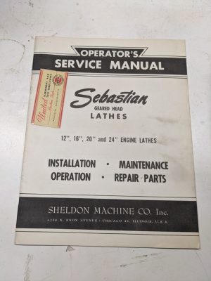 Sheldon Sebastian Geared Engine Lathes 12 16 20 24” Service Manual Parts List